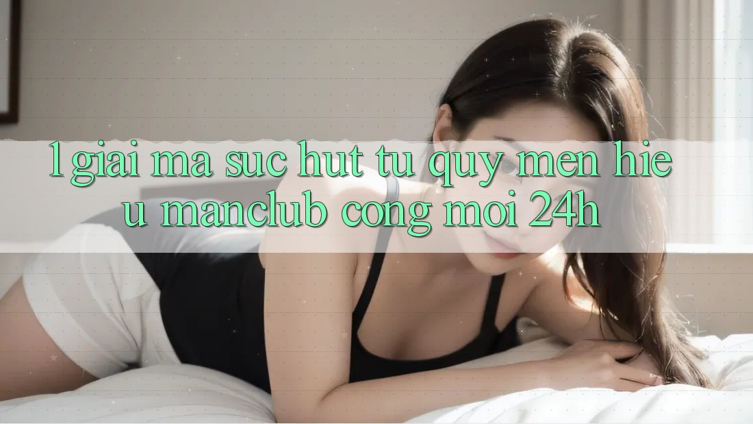 1. Giải mã sức hút từ quý mến hiệu Manclub - Cổng Mới 24h
