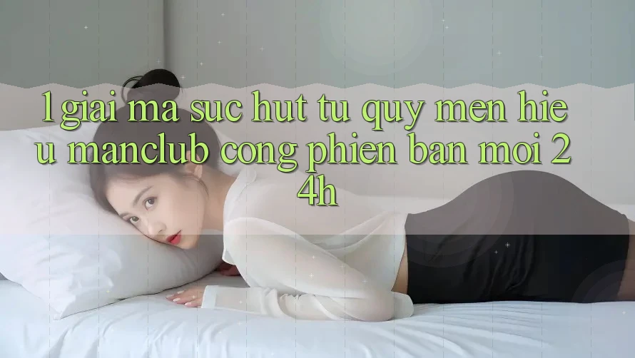 1. Giải mã sức hút từ quý mến hiệu Manclub - Cổng Phiên bản mới 24h