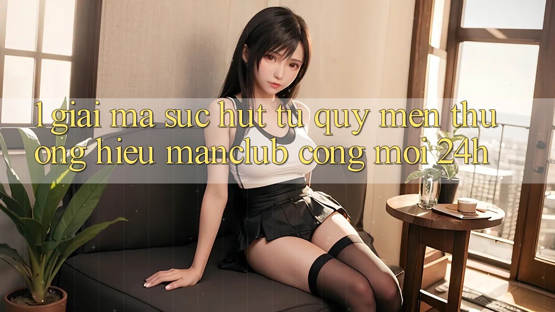 1. Giải mã sức hút từ quý mến thương hiệu Manclub - Cổng Mới 24h