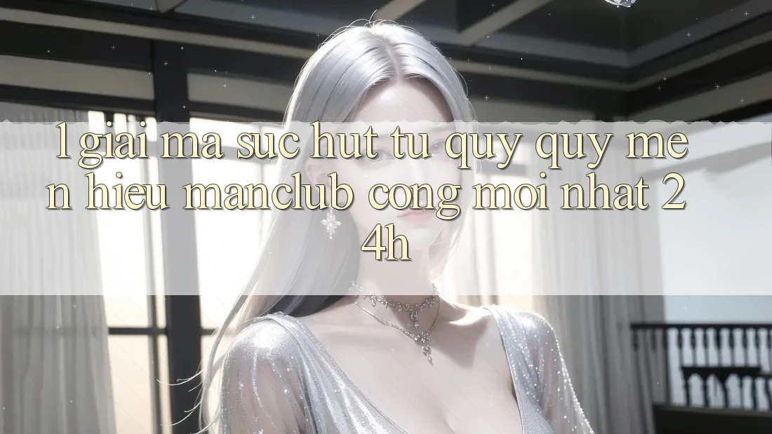 1. Giải mã sức hút từ quý quý mến hiệu Manclub - Cổng Mới nhất 24h