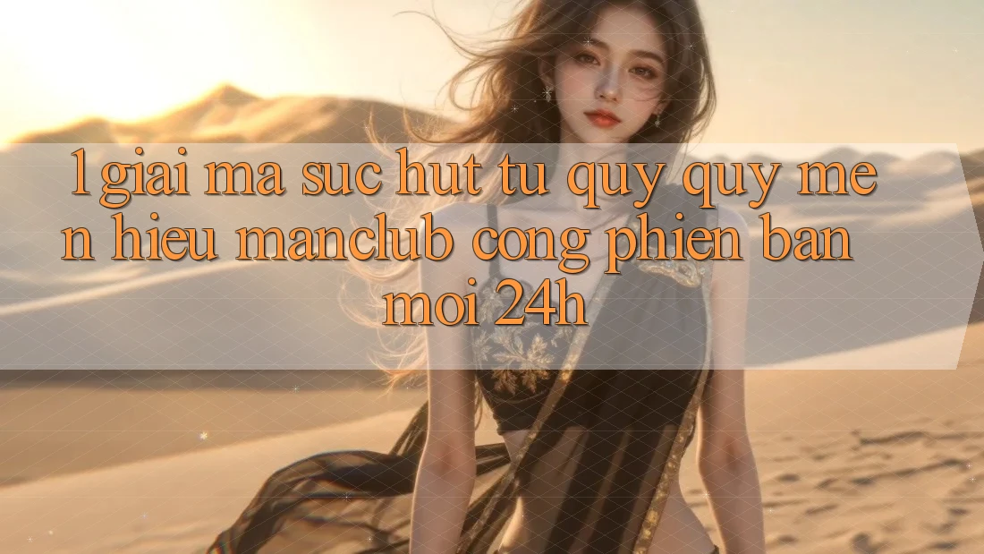 1. Giải mã sức hút từ quý quý mến hiệu Manclub - Cổng Phiên bản mới 24h