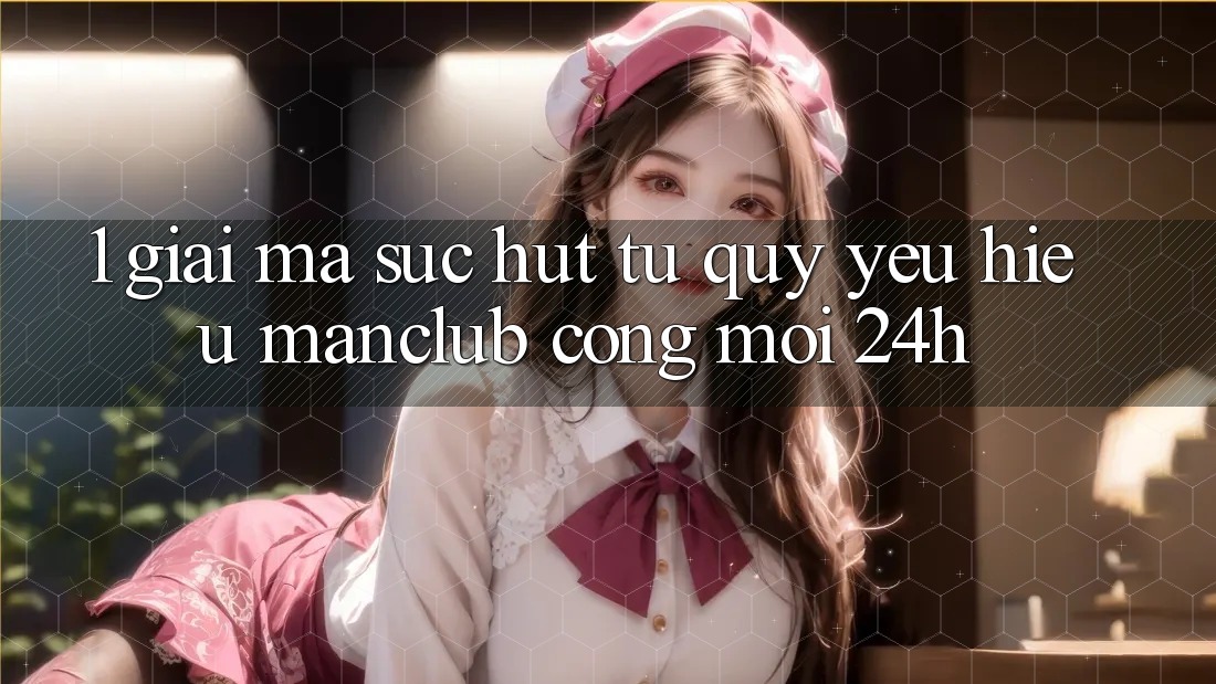 1. Giải mã sức hút từ quý yêu hiệu Manclub - Cổng Mới 24h