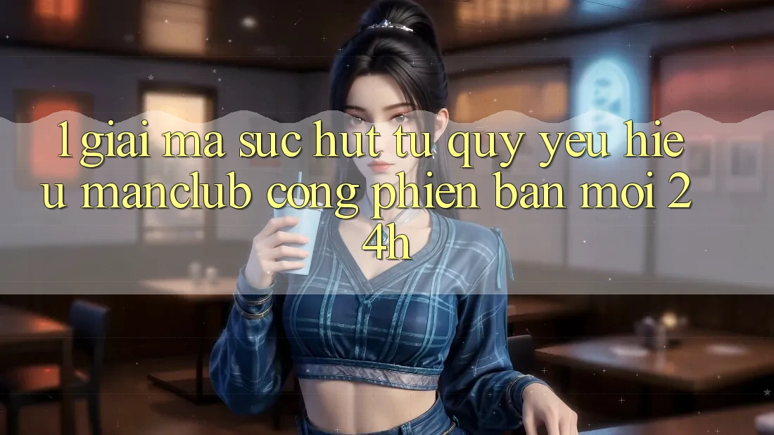 1. Giải mã sức hút từ quý yêu hiệu Manclub - Cổng Phiên bản mới 24h