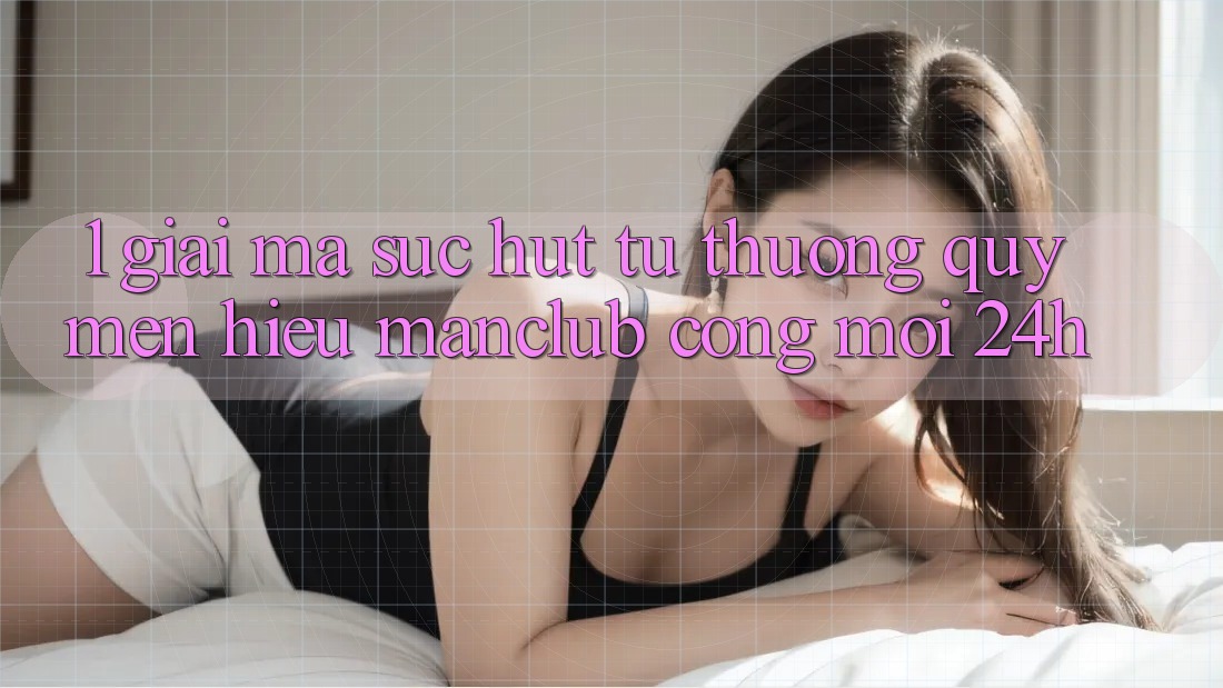 1. Giải mã sức hút từ thương quý mến hiệu Manclub - Cổng Mới 24h