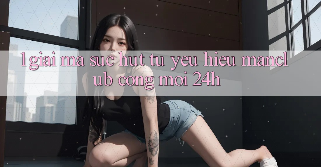 1. Giải mã sức hút từ yêu hiệu Manclub - Cổng Mới 24h