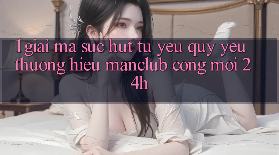 1. Giải mã sức hút từ yêu quý yêu thương hiệu Manclub - Cổng Mới 24h