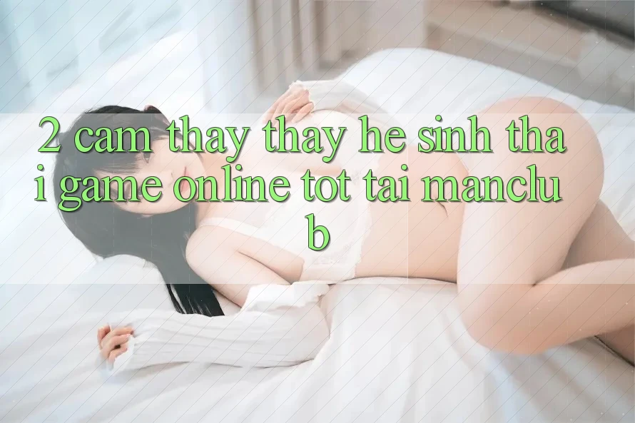 2. Cảm thấy thấy hệ sinh thái Game Online tốt tại Manclub