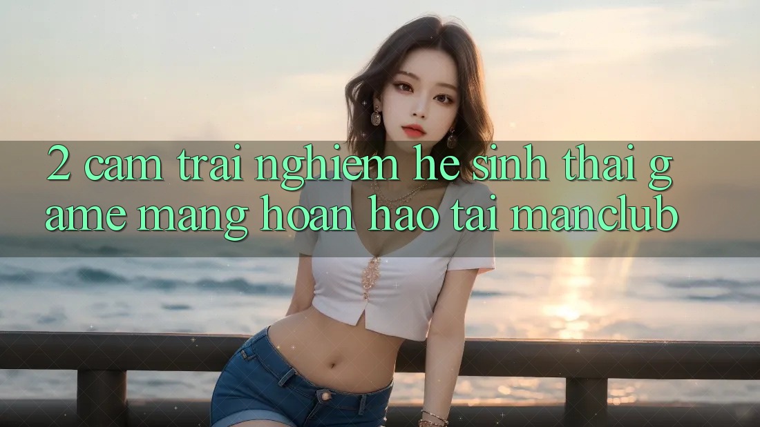 2. Cảm trải nghiệm hệ sinh thái Game mạng hoàn hảo tại Manclub