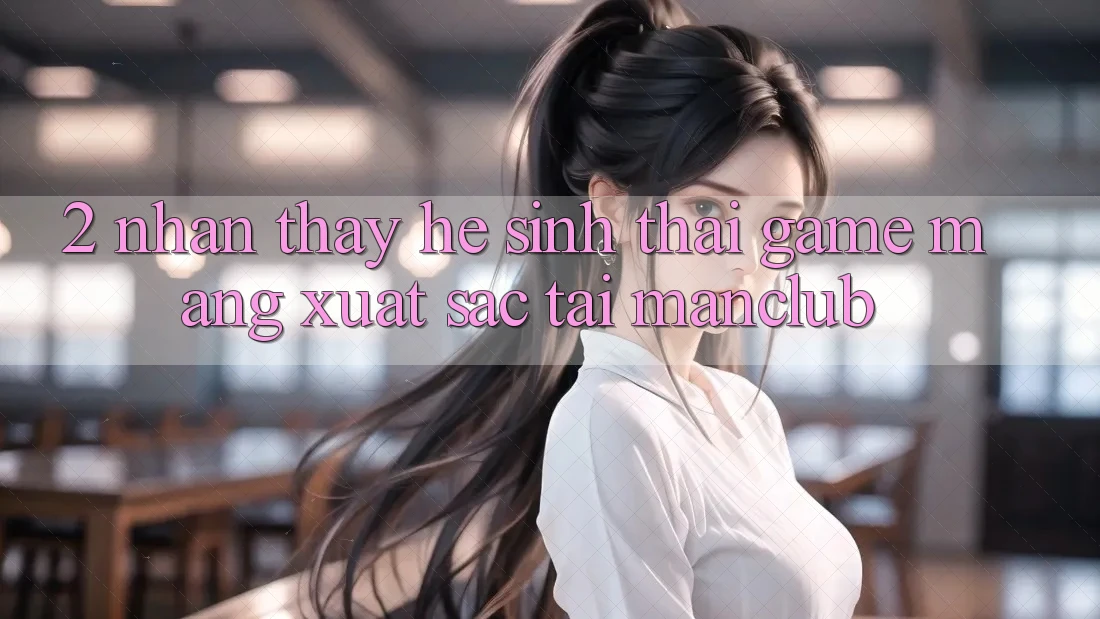 2. Nhận thấy hệ sinh thái Game mạng xuất sắc tại Manclub