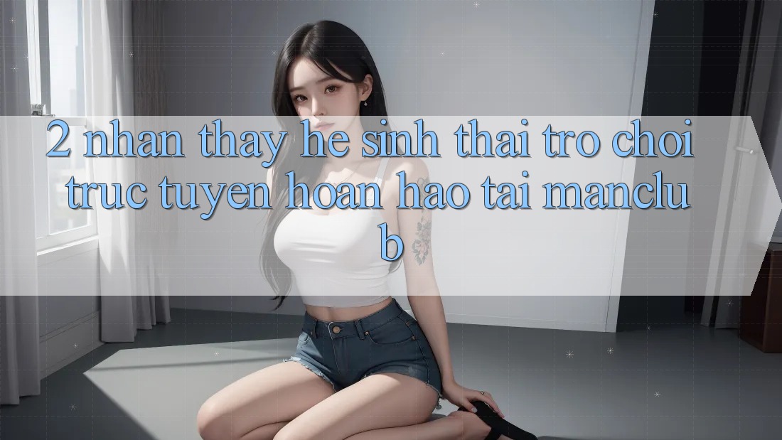 2. Nhận thấy hệ sinh thái Trò chơi trực tuyến hoàn hảo tại Manclub