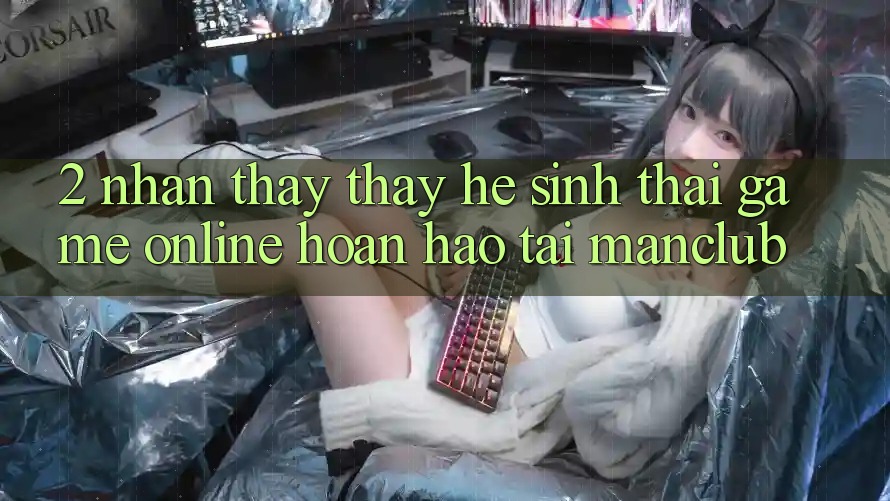 2. Nhận thấy thấy hệ sinh thái Game Online hoàn hảo tại Manclub