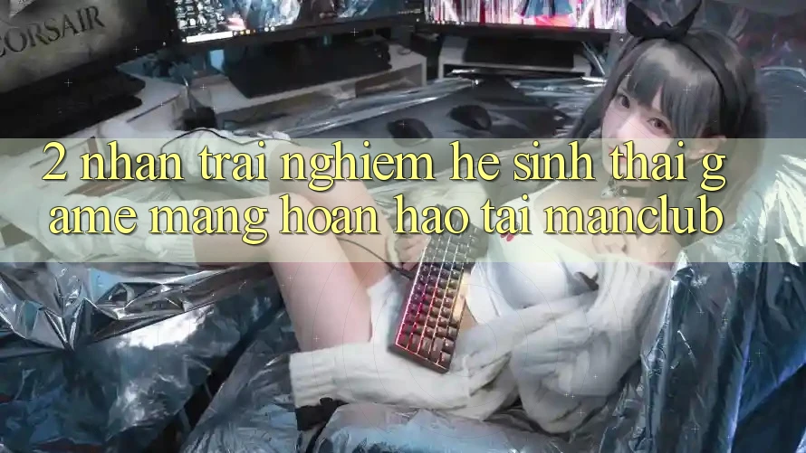 2. Nhận trải nghiệm hệ sinh thái Game mạng hoàn hảo tại Manclub