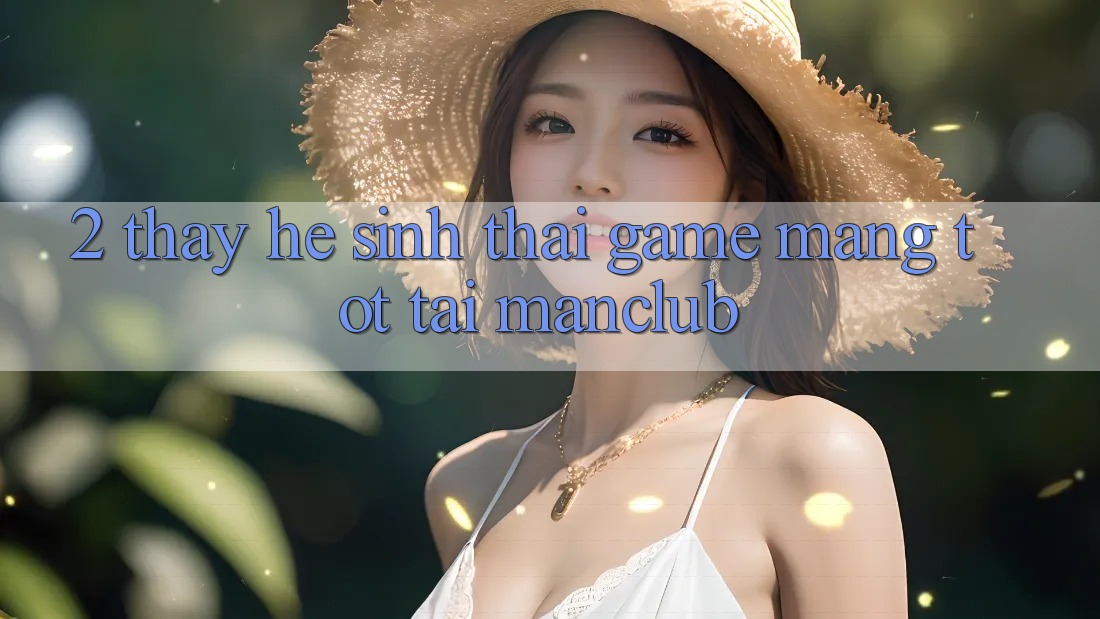 2. Thấy hệ sinh thái Game mạng tốt tại Manclub