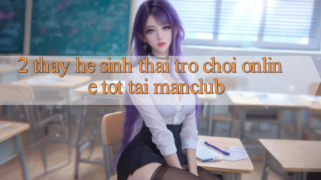 2. Thấy hệ sinh thái Trò chơi Online tốt tại Manclub