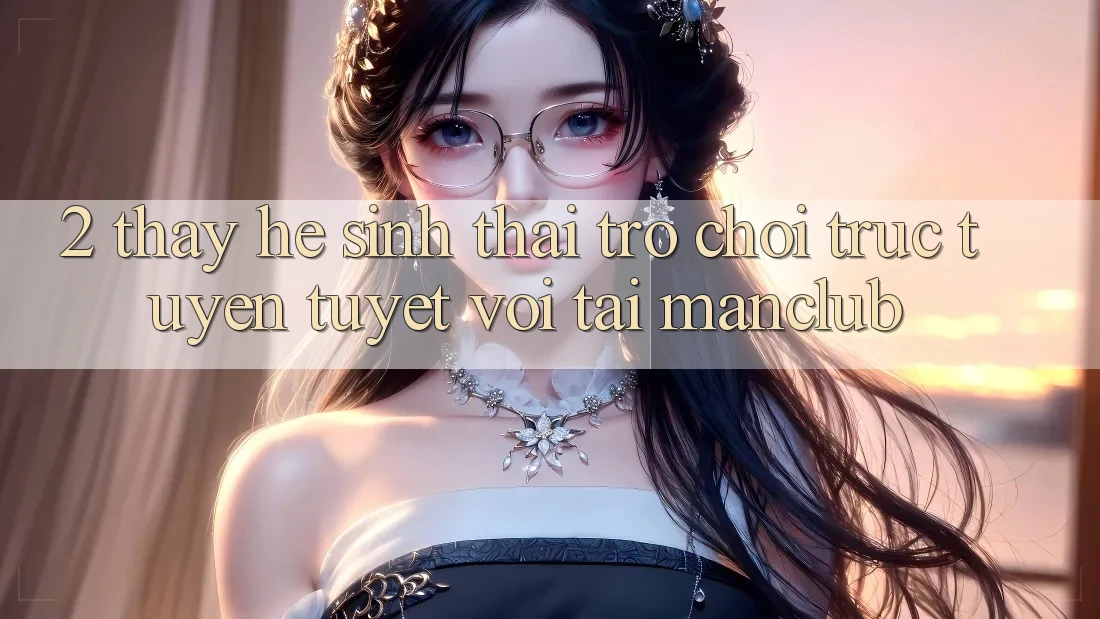 2. Thấy hệ sinh thái Trò chơi trực tuyến tuyệt vời tại Manclub