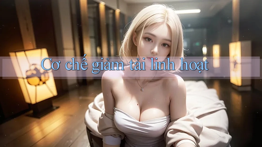 Cơ chế giảm tải linh hoạt