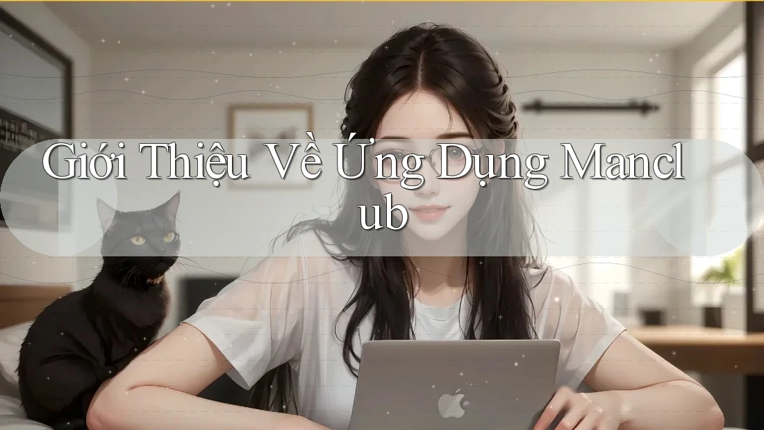 Giới Thiệu Về Ứng Dụng Manclub