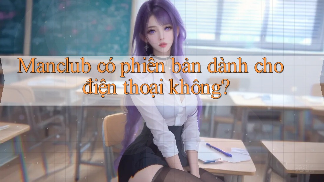 Manclub có phiên bản dành cho điện thoại không?