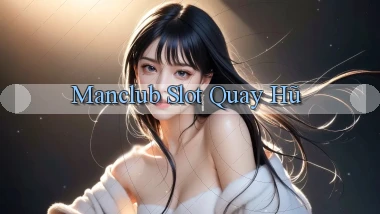 manclub  slot quay hũ