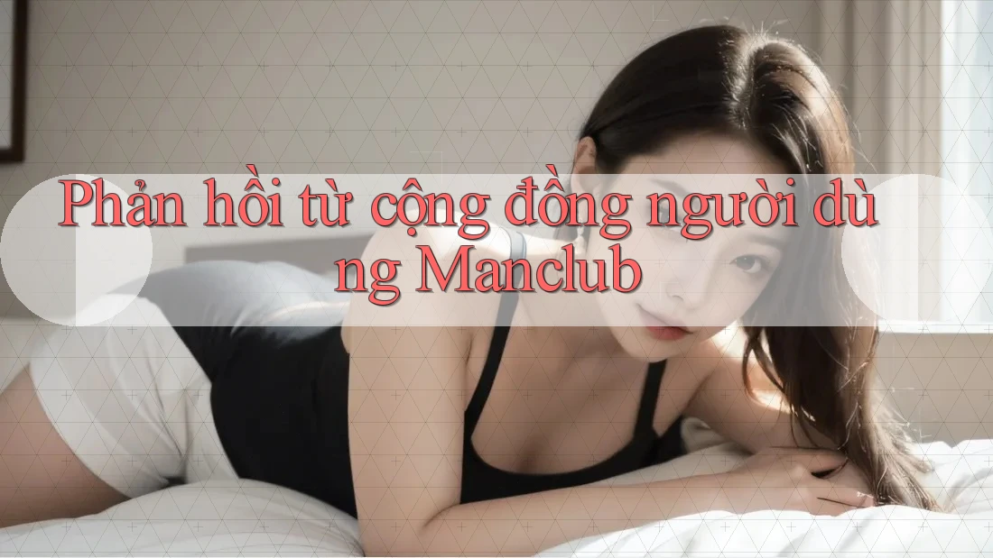 Phản hồi từ cộng đồng người dùng Manclub