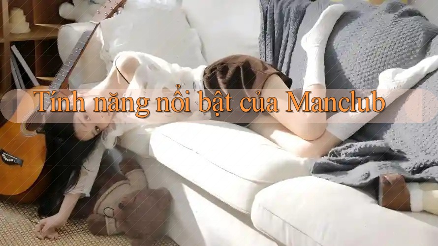 Tính năng nổi bật của Manclub